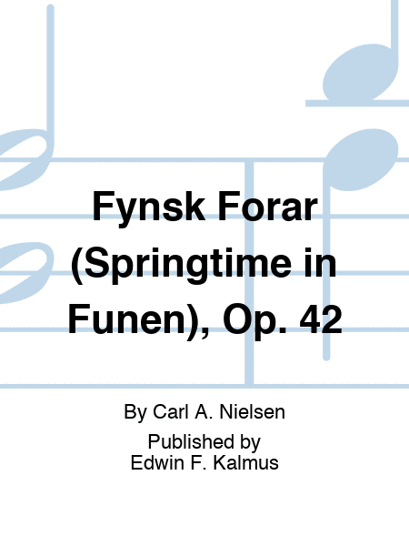 Fynsk Forar (Springtime in Funen), Op. 42