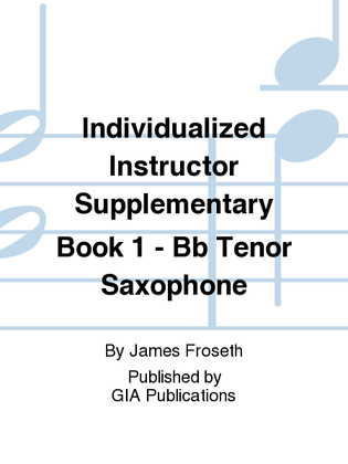 Book cover for The Individualized Instructor: Supplementary Book 1 - Bb Tenor Saxophone