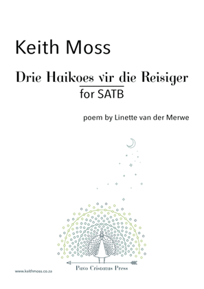 Drie Haikoes vir die Reisiger (Three Haiku's for the Traveller) - for SATB