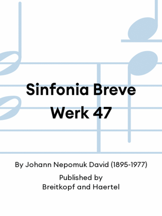 Sinfonia Breve Werk 47