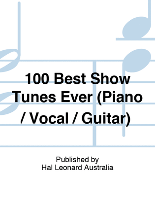 Book cover for 100 Best Show Tunes Ever (Piano / Vocal / Guitar)