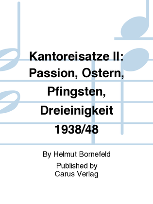 Kantoreisatze II: Passion, Ostern, Pfingsten, Dreieinigkeit 1938/48