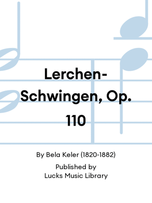 Lerchen-Schwingen, Op. 110