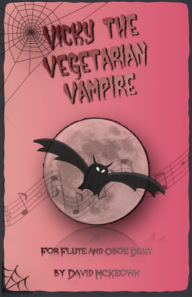 Book cover for Vicky the Vegetarian Vampire, Halloween Duet for Flute and Oboe