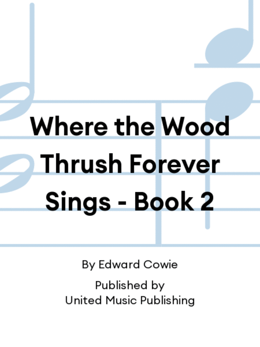 Where the Wood Thrush Forever Sings - Book 2