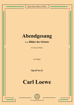 Loewe-Abendgesang,in F Major,Op.10 No.12,from Bilder des Orients,for Voice and Piano