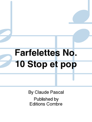 Farfelettes No. 10 Stop et pop