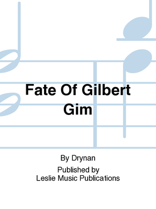 Fate Of Gilbert Gim
