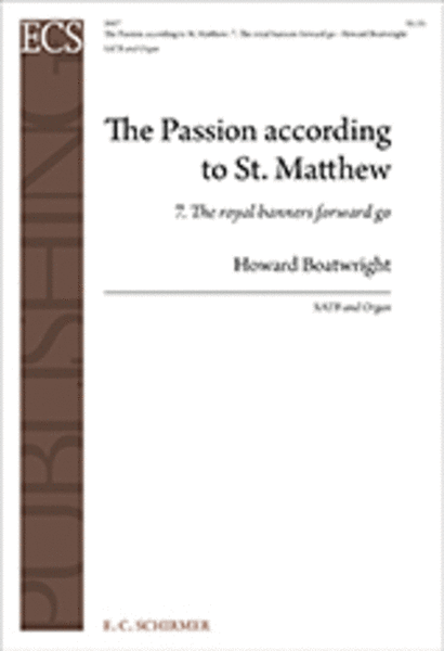Passion According to St. Matthew: The Royal Banners Forward Go