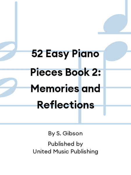52 Easy Piano Pieces Book 2: Memories and Reflections