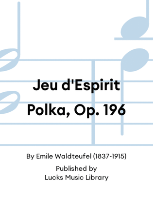 Jeu d'Espirit Polka, Op. 196