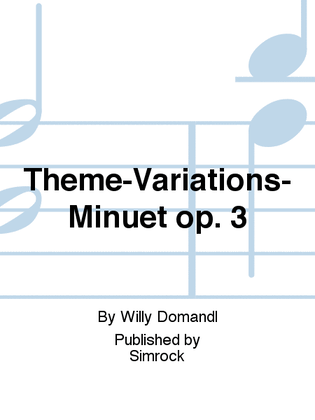 Theme-Variations-Minuet op. 3
