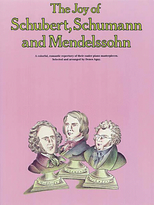Book cover for The Joy of Schubert, Schumann and Mendelssohn