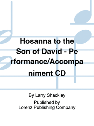 Hosanna to the Son of David - Performance/Accompaniment CD