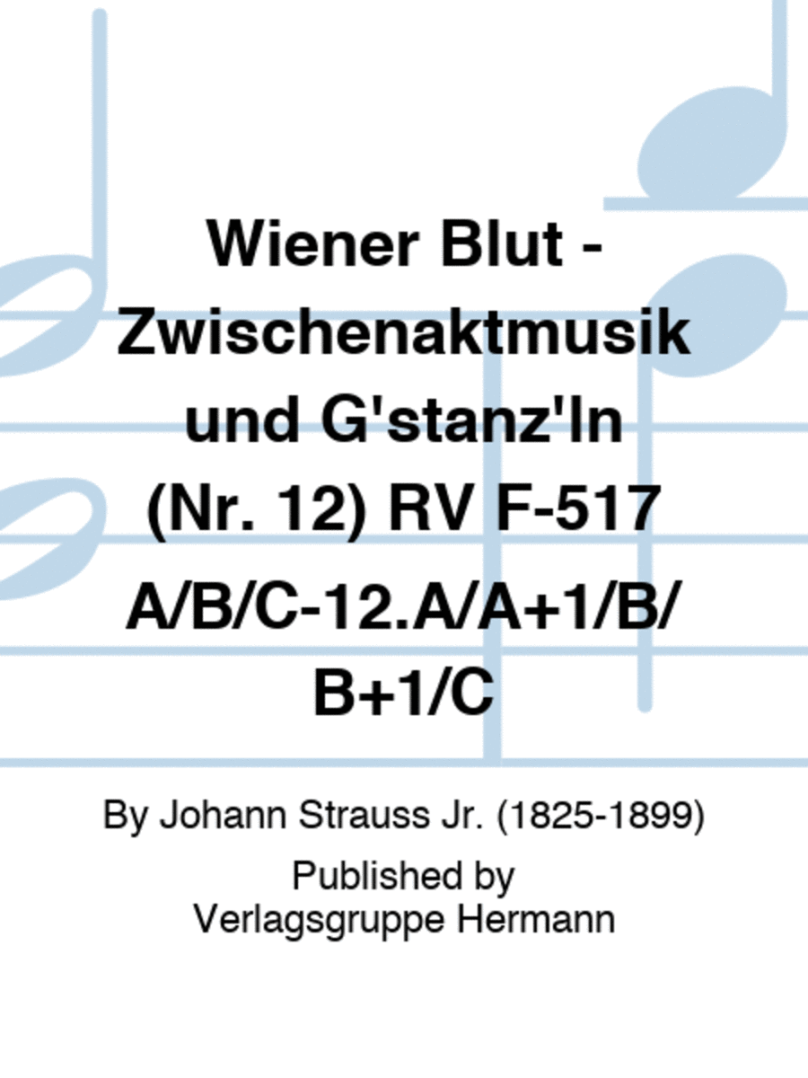 Wiener Blut - Zwischenaktmusik und G'stanz'ln (Nr. 12) RV F-517A/B/C-12.A/A+1/B/B+1/C Choir scores gallery preview page 1