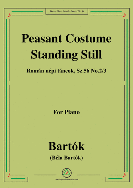 Bartók-Román népi táncok,Sz.56 No.2&No.3,Peasant Costume&Standing Still,for Piano image number null