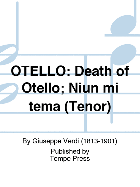 OTELLO: Death of Otello; Niun mi tema (Tenor)