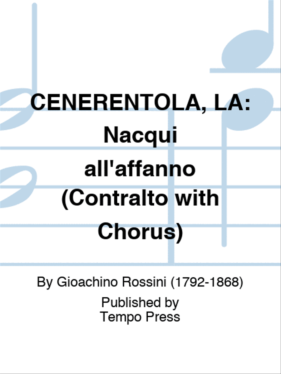 CENERENTOLA, LA: Nacqui all'affanno (Contralto with Chorus)