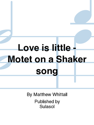 Love is little - Motet on a Shaker song