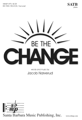 Book cover for Be the Change - SATB Octavo