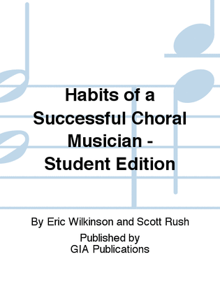 Habits of a Successful Choral Musician - Student edition