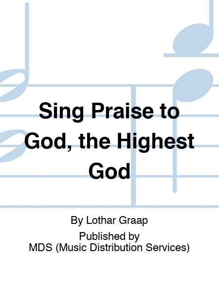 Sing Praise to God, the Highest God