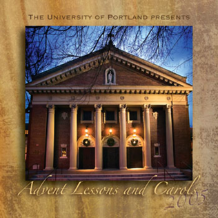 Advent Lessons and Carols 2005 (University of Portland CD)
