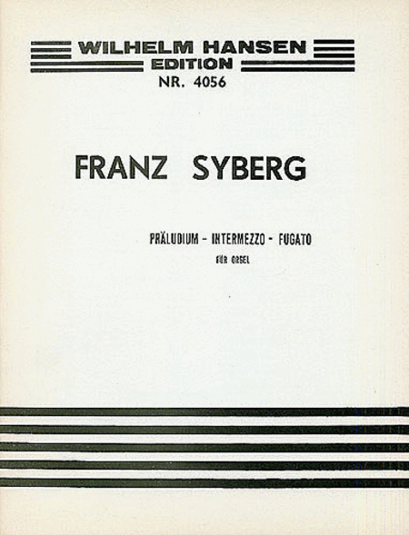 Franz Syberg: Praeludium, Intermezzo And Fugato