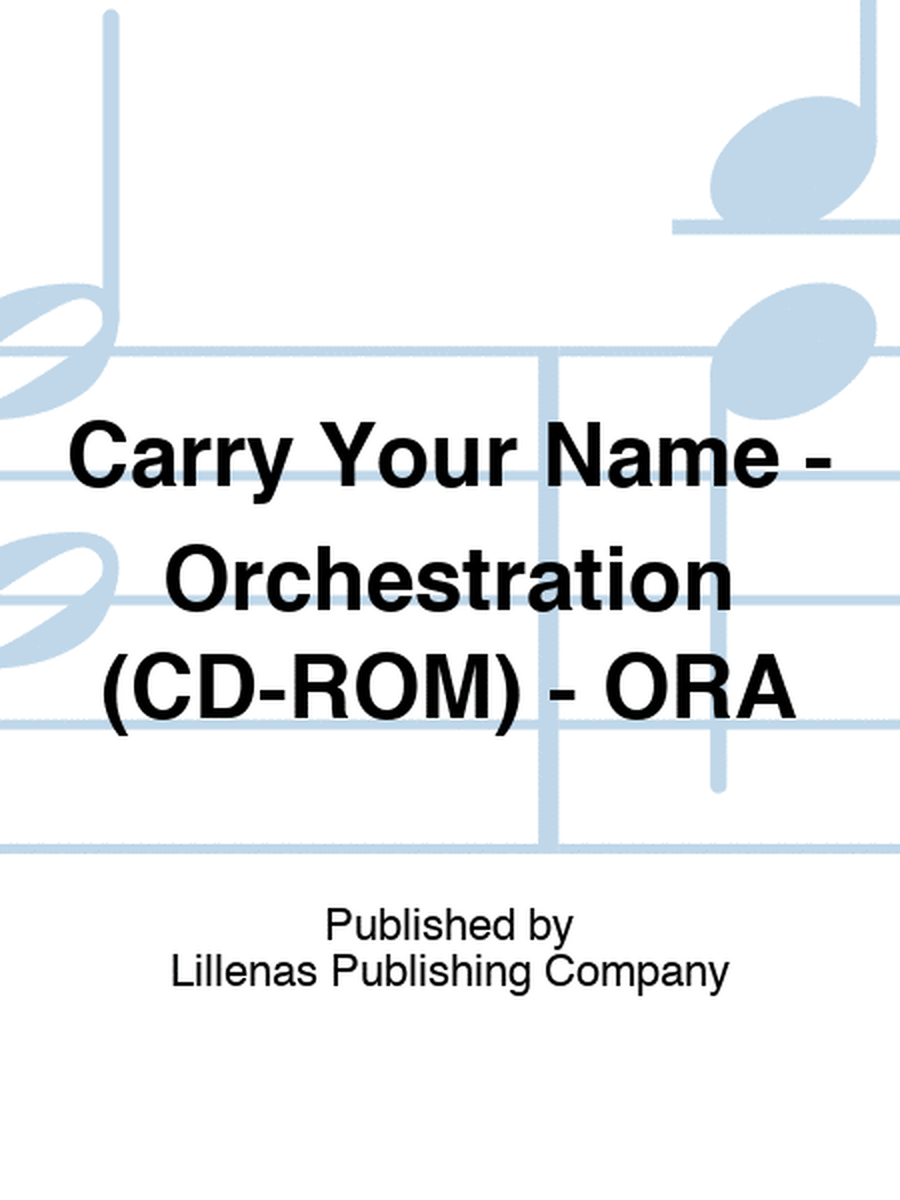 Carry Your Name - Orchestration (CD-ROM) - ORA
