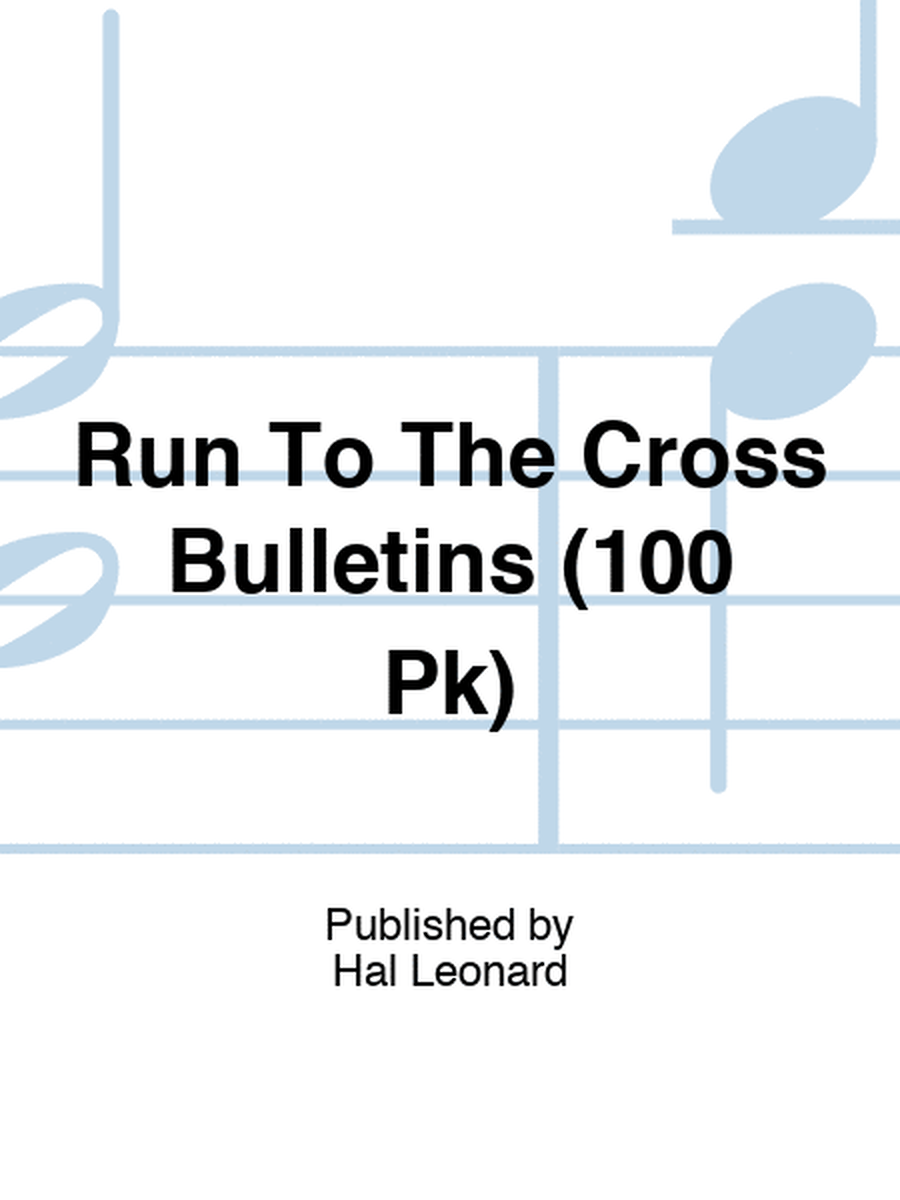 Run To The Cross Bulletins (100 Pk)