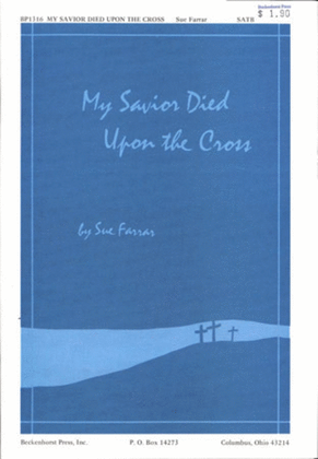 Book cover for My Savior Died Upon a Cross (Archive)