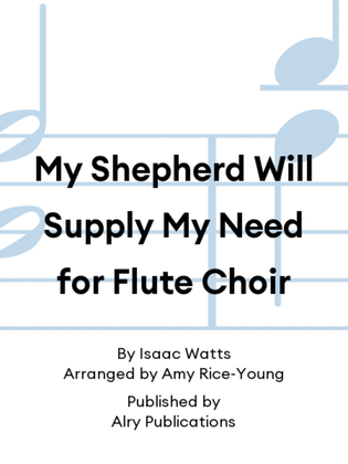 Book cover for My Shepherd Will Supply My Need for Flute Choir