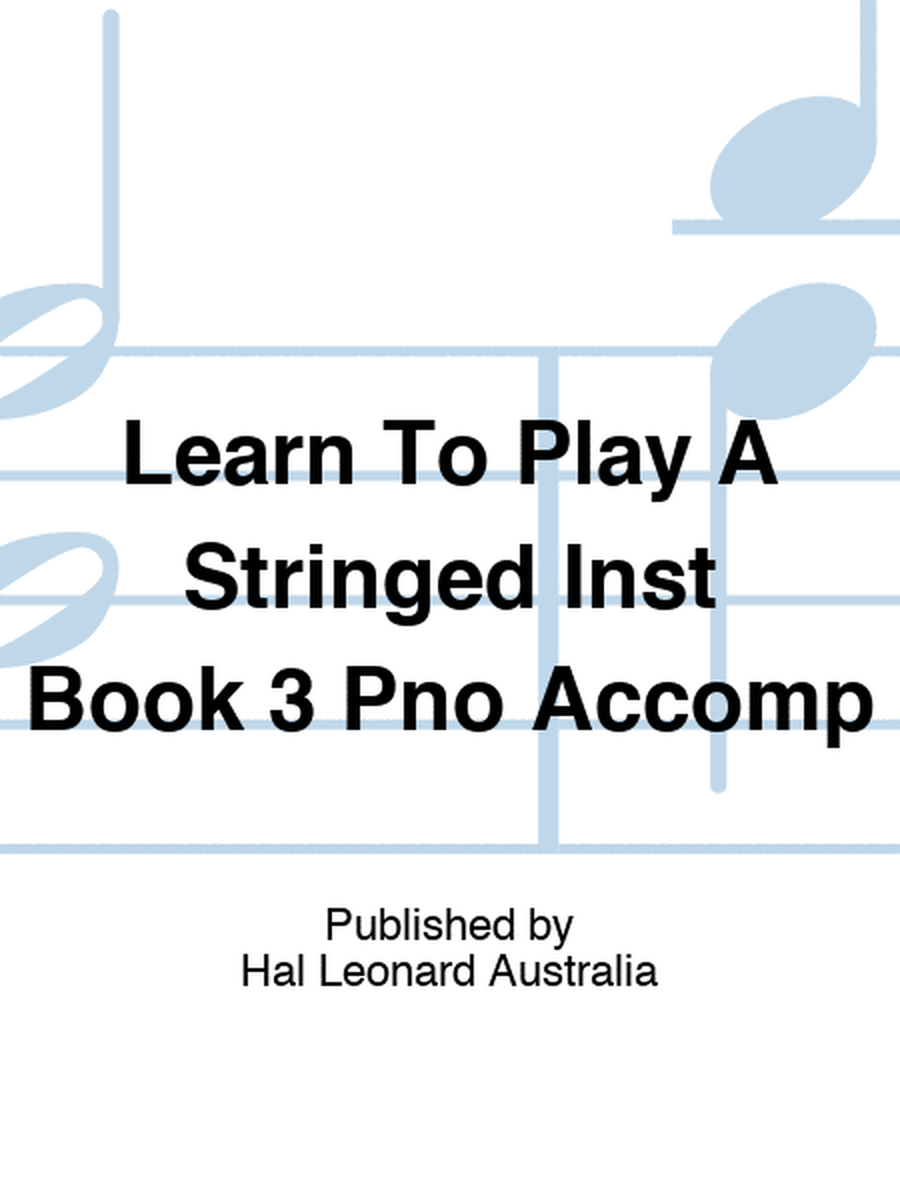 Learn To Play A Stringed Inst Book 3 Pno Accomp