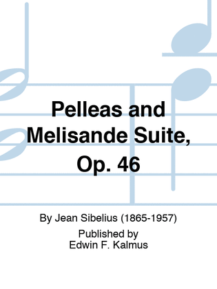 Book cover for Pelleas and Melisande Suite, Op. 46