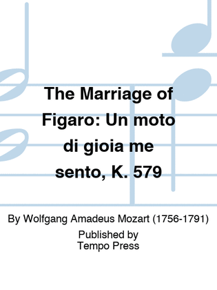 MARRIAGE OF FIGARO, THE: Un moto di gioia me sento, K. 579