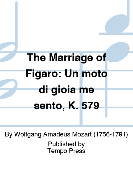 MARRIAGE OF FIGARO, THE: Un moto di gioia me sento, K. 579