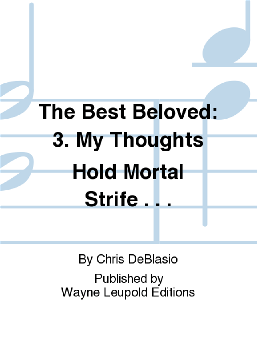 The Best Beloved: 3. My Thoughts Hold Mortal Strife . . .