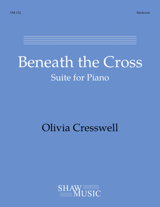Beneath the Cross: Suite for Piano