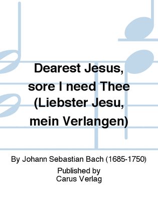 Book cover for Dearest Jesus, sore I need Thee (Liebster Jesu, mein Verlangen)