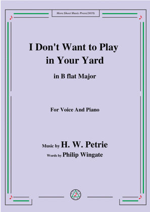 Book cover for Petrie-I Don't Want to Play in Your Yard,in B flat Major,for Voice&Piano