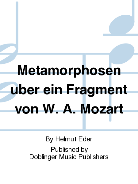 Metamorphosen uber ein Fragment von W. A. Mozart