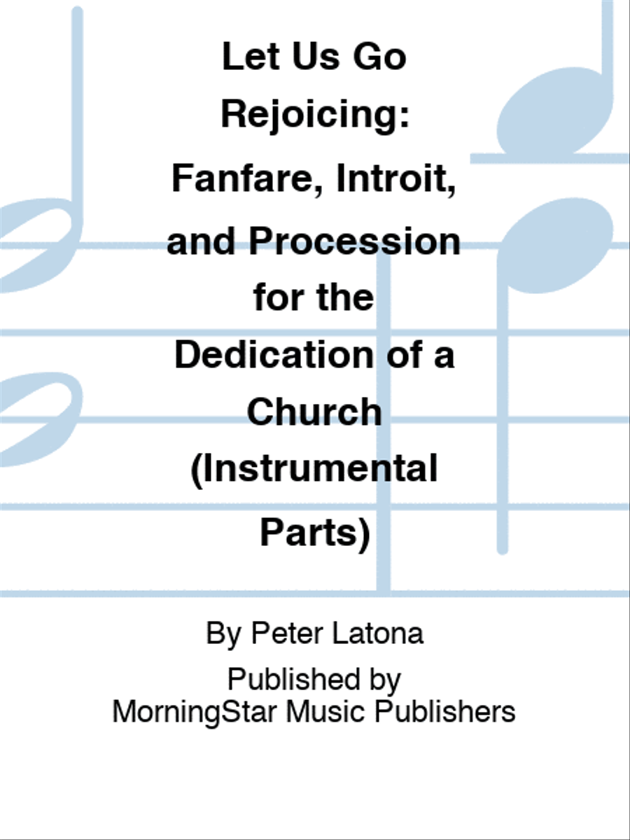 Book cover for Let Us Go Rejoicing: Fanfare, Introit, and Procession for the Dedication of a Church (Instrumental Parts)