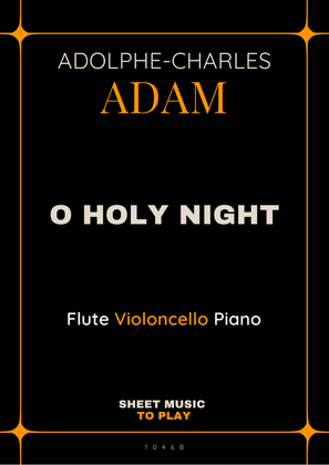 O Holy Night - Flute, Cello and Piano (Full Score and Parts)