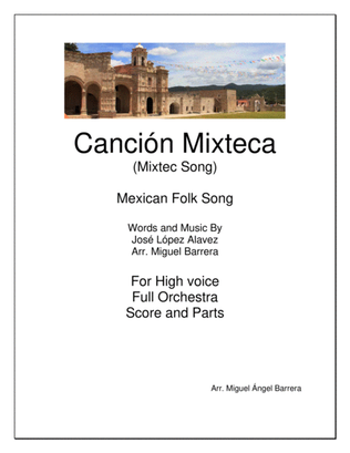 Canción Mixteca (Mixtec Song) Mexican Folk Song, For High Voice, Full Orchestra