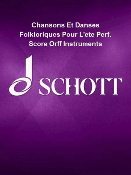 Chansons Et Danses Folkloriques Pour L'ete Perf. Score Orff Instruments