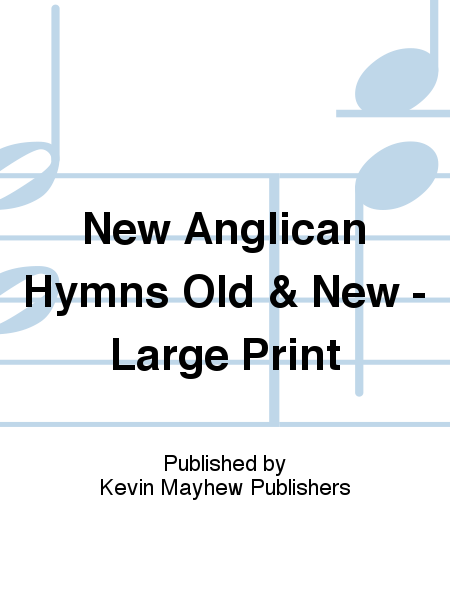 New Anglican Hymns Old & New - Large Print