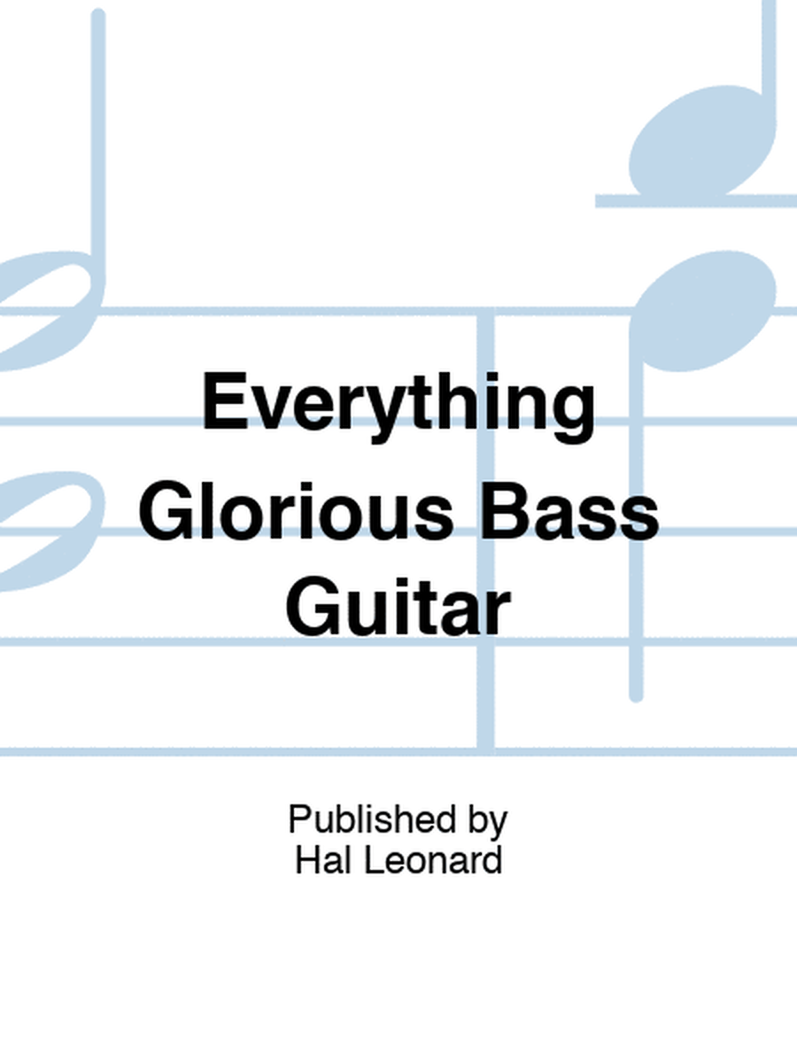 Everything Glorious Bass Guitar