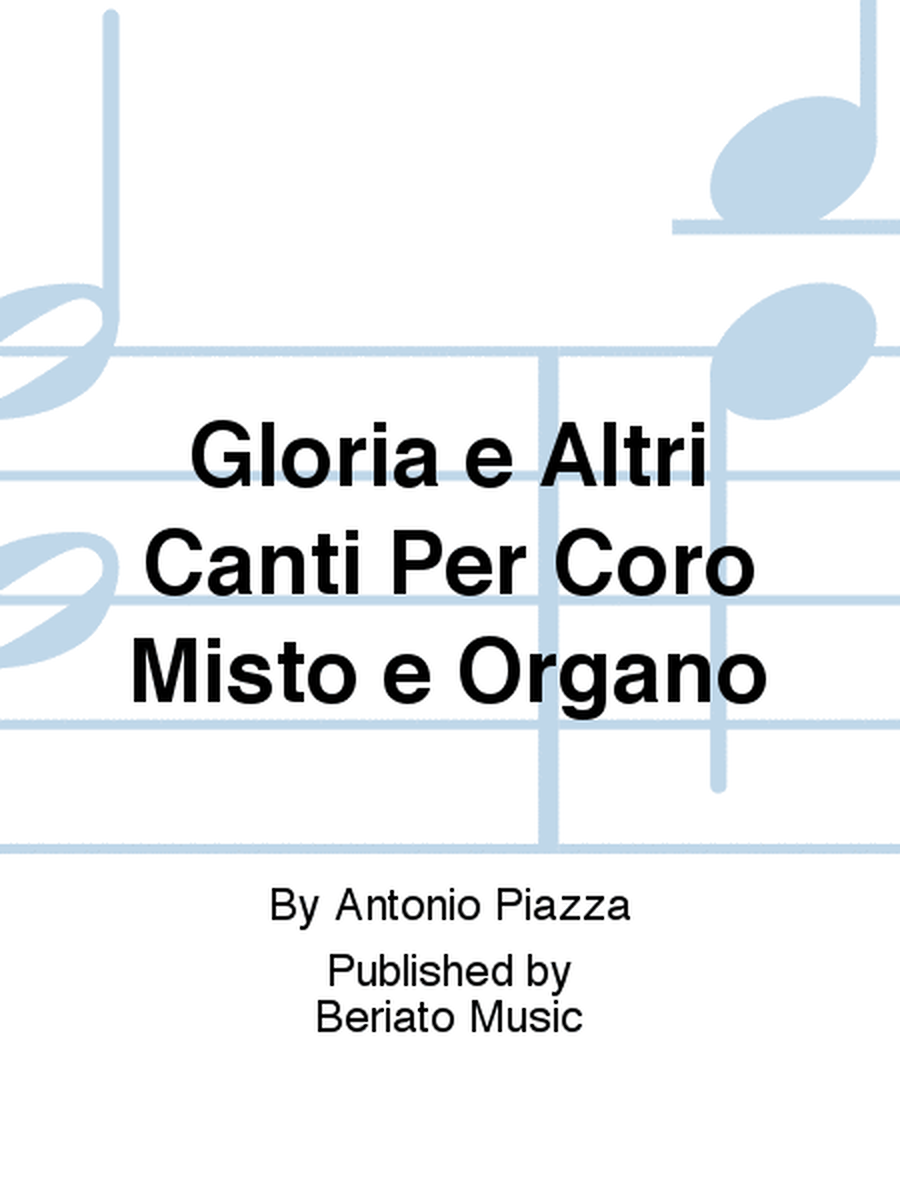 Gloria e Altri Canti Per Coro Misto e Organo