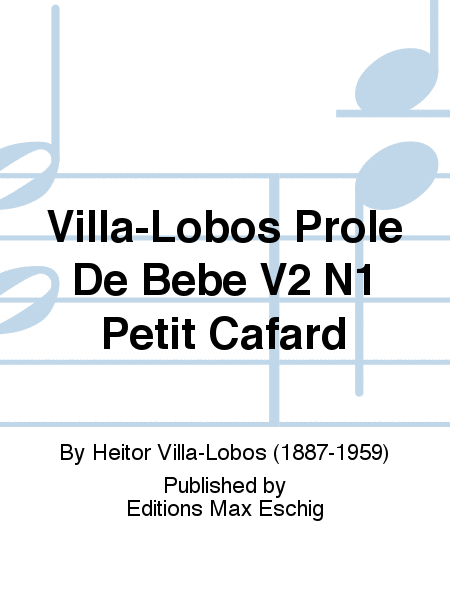 Villa-Lobos Prole De Bebe V2 N1 Petit Cafard