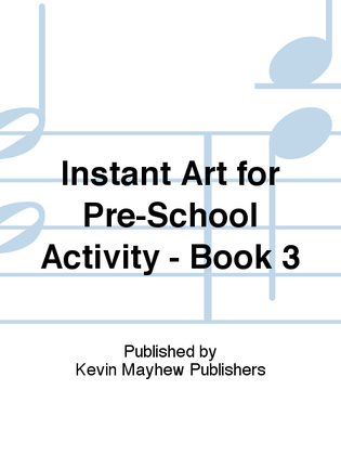Instant Art for Pre-School Activity - Book 3